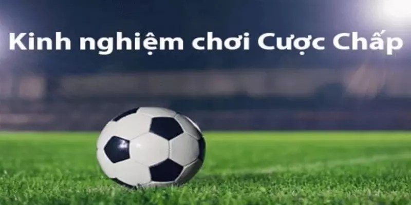 Hướng Dẫn Cách Đọc Kèo Cược Chấp Đơn Giản Dễ Hiểu Nhất 5 Chia sẻ kinh nghiệm cược chấp